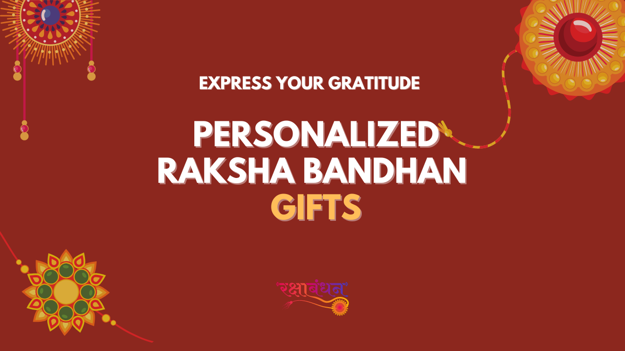 Express Your Gratitude: Personalized Raksha Bandhan Gifts