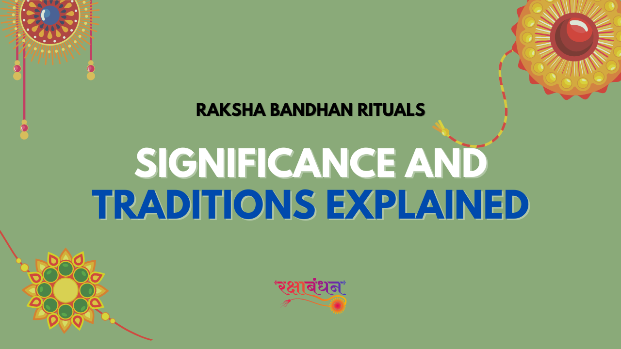Raksha Bandhan Rituals: Significance and Traditions Explained