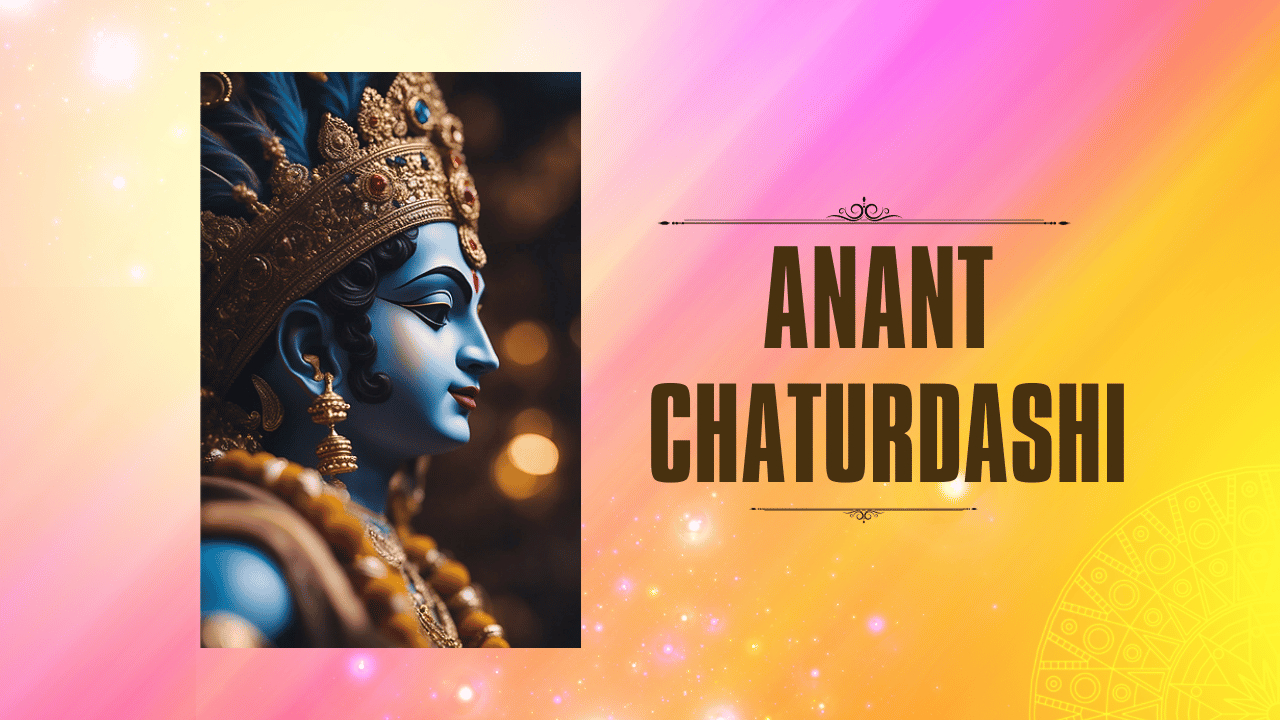Anant Chaturdashi 2023: A Celebration of Eternal Bonds and New Beginnings