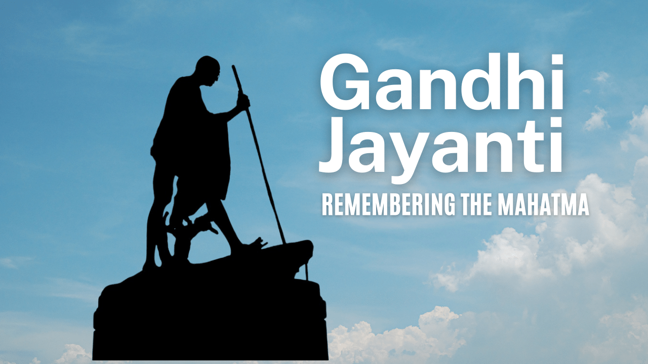 Celebrating Gandhi Jayanti: Remembering the Mahatma