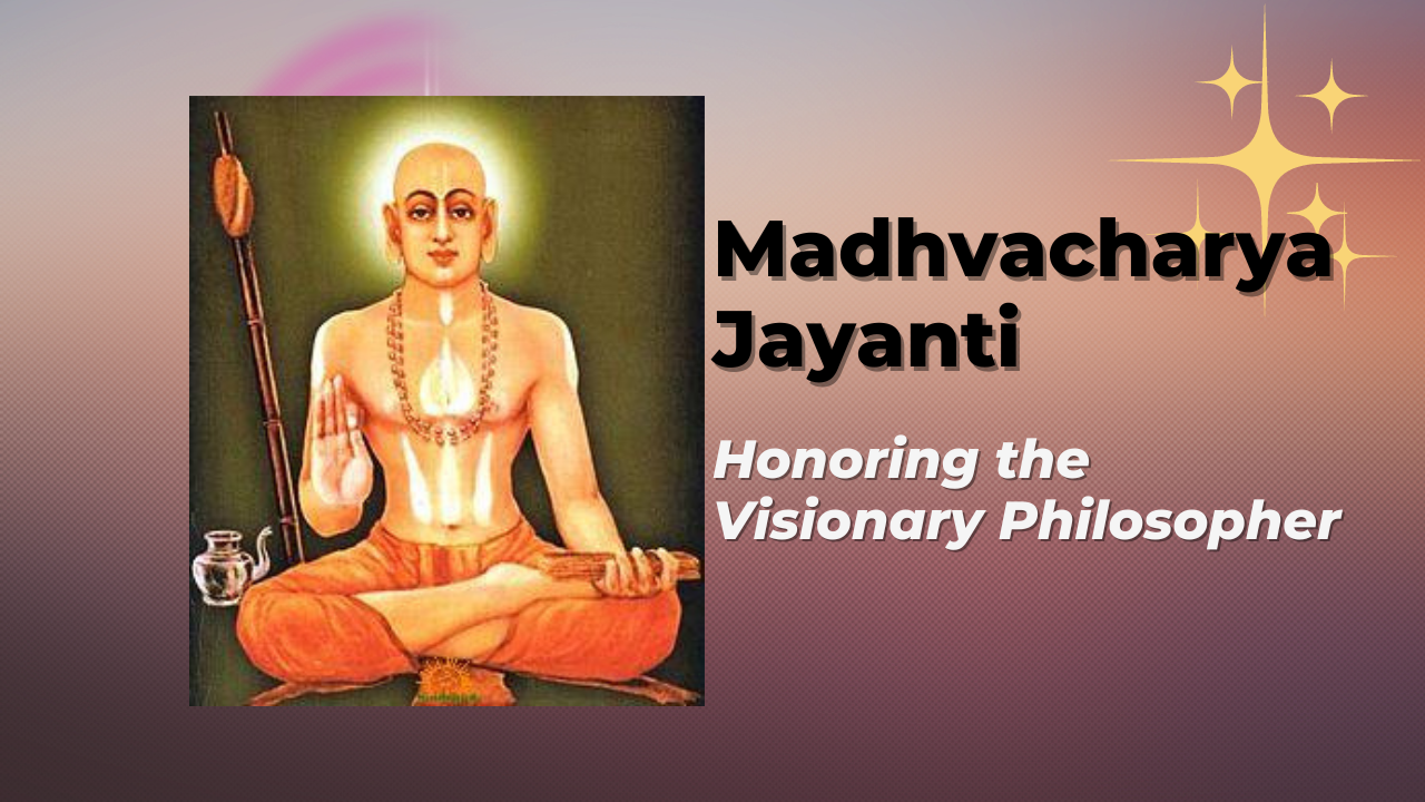 Madhvacharya Jayanti 2023: Honoring the Visionary Philosopher