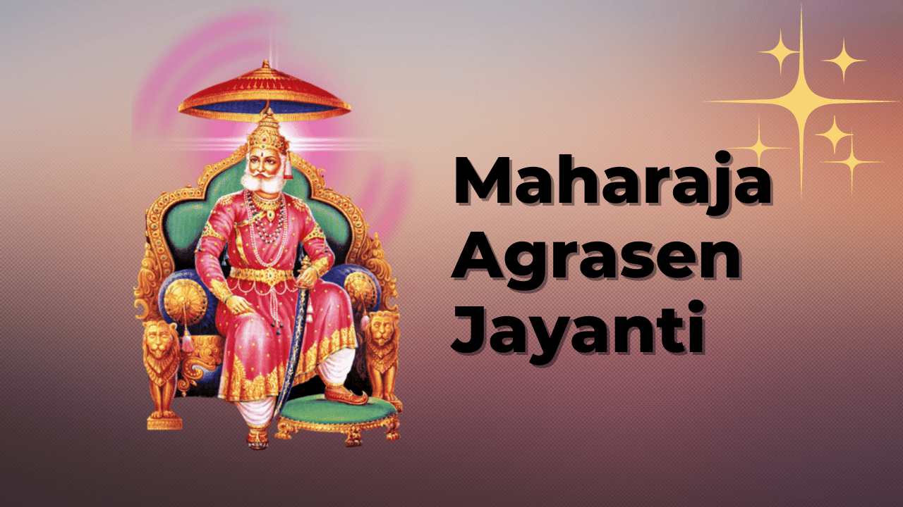 Celebrating Maharaja Agrasen Jayanti 2023: Honoring the Legendary Founder
