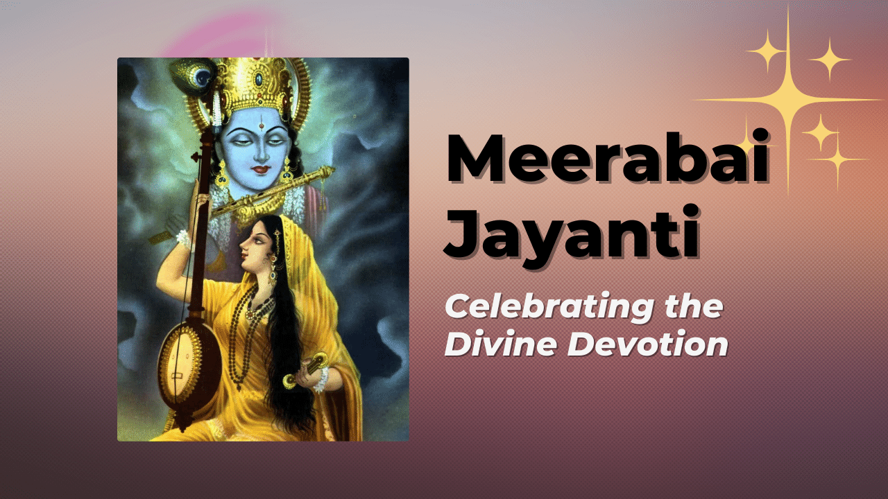 Meerabai Jayanti 2023: Celebrating the Divine Devotion