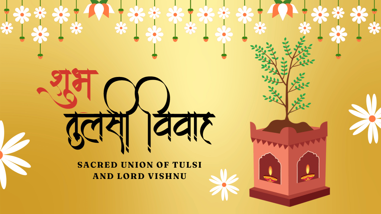 Tulsi Vivah: Sacred Union of Tulsi and Lord Vishnu | Embracing the Wedding Season on November 24, 2023